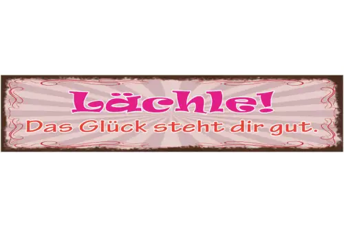 Schild Lächle Das Glück Steht Dir Gut Lachen Gesicht 46 x 10 Blech od. Holz
