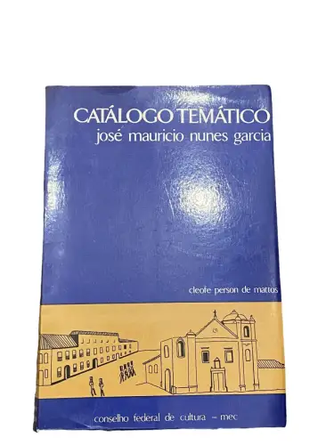 2621 Cleofe Person de Mattos CATÁLOGO TEMÁTICO JOSÉ MAURÍCIO NUNES GARCIA +A