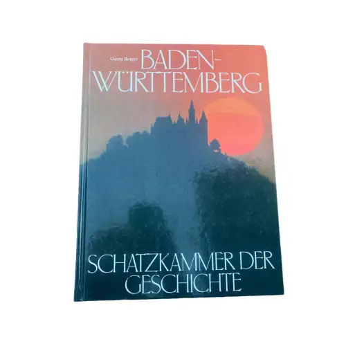 Georg Berger BADEN- WÜRTTEMBERG. SCHATZKAMMER DER GESCHICHTE HC +Abb