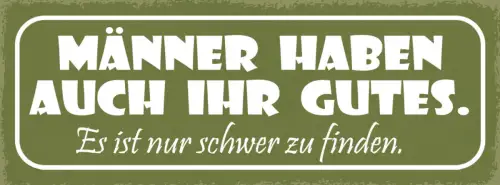 Schild Männer Haben Auch Ihr Gutes Es Ist Nur Schwer Zu Finden Mann Frau 27x10