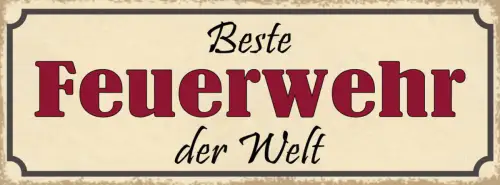 Schild Beste Feuerwehr Der Welt Feuer Löschen Mann Frau 27x10 Blech od.Holz