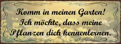 Schild Komme In Meinen Garten Ich Möchte Dass Meine Pflanzen Dich Kennenlernen