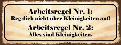 Schild Arbeitsregel Nr.1 Reg Dich Nicht Über Kleinigkeiten Auf Nr.2 Alles 27x10