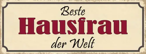 Schild Beste Hausfrau Der Welt Haushalt Familie Kind Frau 27x10 Blech od.Holz