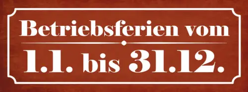 Schild Betriebsferien Vom 1.1. Bis 31.12 Firma Arbeit Urlaub 27x10 Blech od.Holz