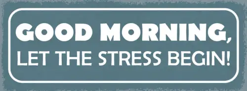 Schild Good Morning Let The Stress Begin Morgen Leben Arbeit 27x10 Blech od.Holz