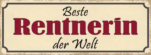 Schild Beste Rentnerin Der Welt Rente Pensionistin Pension 27x10 Blech od.Holz