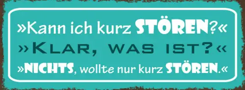 Schild Kann Ich Kurz Stören? Klar Was Ist? Nichts Wollte Nur Kurz Stören 27x10