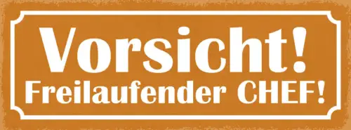 Schild Vorsicht Freilaufender Chef Arbeit Mitarbeiter Firma 27x10 Blech od.Holz