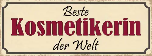 Schild Beste Kosmetikerin Der Welt Schönheit Pflege Haut 27x10 Blech od.Holz