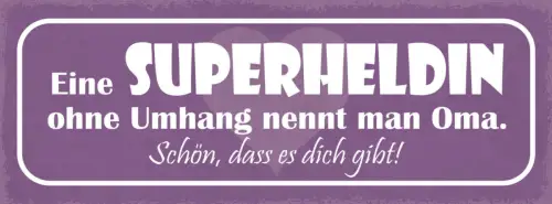Schild Eine Superheldin Ohne Umhang Nennt Man Oma Schön Das Es Dich Gibt 27x10
