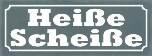 Schild Heiße Scheiße Neuester Trend Gerade Angesagt In Sein 27x10 Blech od.Holz