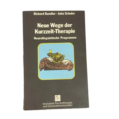 5575 R. Bandler NEUE WEGE DER KURZZEIT-THERAPIE: NEUROLINGUISTISCHE PROGRAMME
