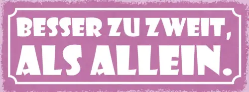 Schild besser zu zweit als allein liebe ehe paar beziehung 27x10 blech od.holz