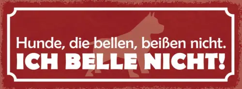 Schild hunde die bellen beißen nicht ich belle nicht hund 27x10 blech od.holz