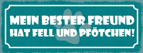 Schild mein bester freund hat fell pfötchen hund katze tier 27x10 blech od.holz