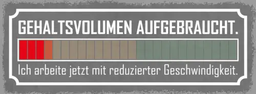 Schild Gehaltsvolumen Aufgebraucht Arbeite Jetzt Mit Reduzierter Geschwindigkeit