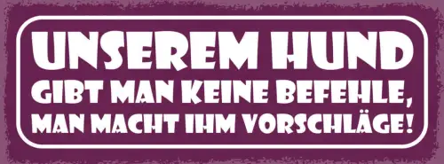 Schild unserem hund gibt man befehle man macht ihm vorschläge hunde tier 27x10