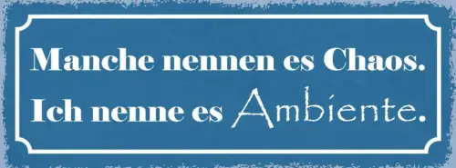 Schild manche nennen es chaos ich nenne es ambiente unordnung aufräumen 27x10