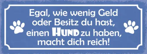 Schild egal wie wenig geld & besitz du hast einen hund zu haben macht dich reich