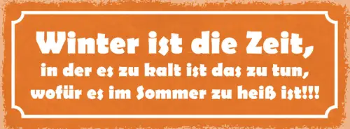 Schild Winter Ist Die Zeit In Der Es Zu Kalt Ist Zu Tun Wofür Im Sommer Zu Heiß