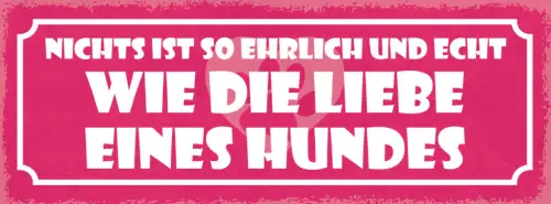 Schild Nichts Ist So Ehrlich & Echt Wie Die Liebe Eines Hundes Hund Tier 27x10