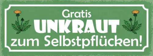 Schild gratis unkraut zum selbst pflücken garten pflanzen 27x10 blech od.holz