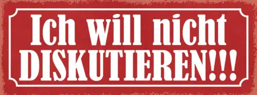Schild ich will nicht diskutieren diskurs streiten reden 27x10 blech od.holz