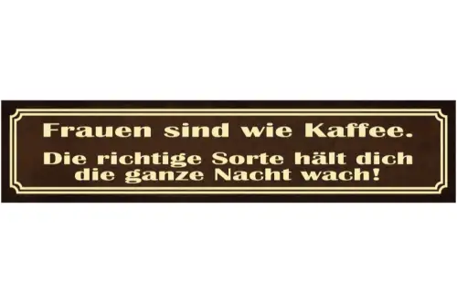 Schild Frauen Koffein Kaffe Ganze Nacht Wach Munter Liebe 46 x 10 Blech od. Holz