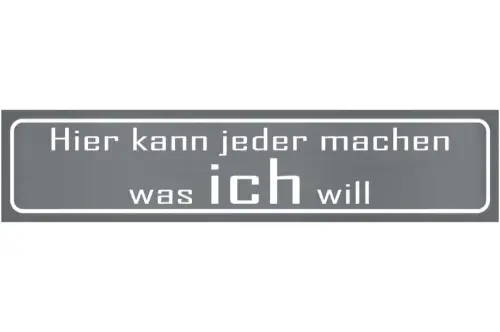 Schild Jeder Macht Was Ich Will Befehl Anordnung Regeln 46 x 10 Blech od. Holz