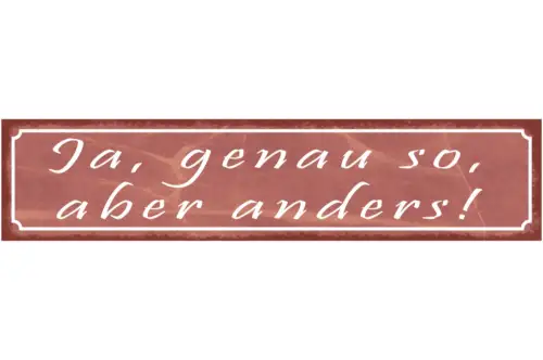 Schild Genauso Aber Anders Unschlüssig Unsicher Willen 46 x 10 Blech od. Holz