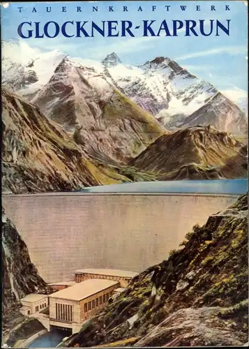 Glockner Kaprun Tauernkraftwerk Talsperre Buch 1965 J. Götz