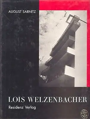 Lois Welzenbacher. Architekt 1889-1955. Monographie und Werkverzeichnis. SARNITZ