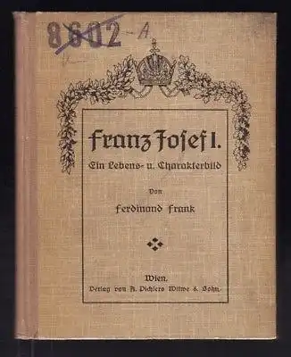 FRANK, Franz Josef I. Ein Lebens- und... 1917