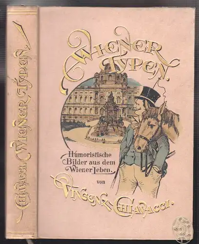 Wiener Typen. Humoristische Bilder aus dem Wiener Leben. CHIAVACCI, Vincenz.