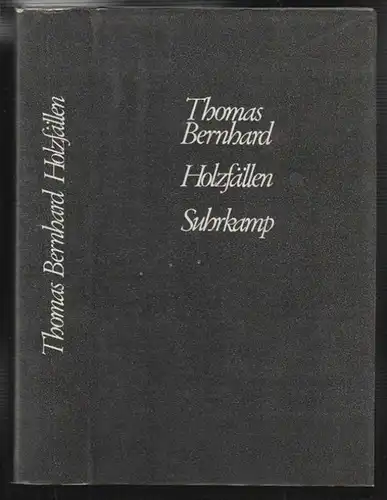 Holzfällen. Eine Erregung. BERNHARD, Thomas.