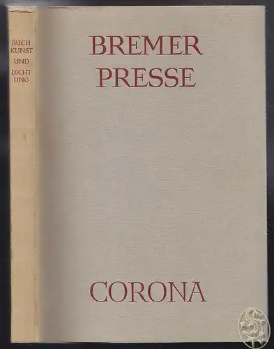 Buchkunst und Dichtung. Zur Geschichte der Bremer Presse und der Corona. Texte u