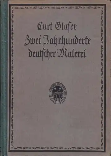 GLASER, Zwei Jahrhunderte deutscher Malerei.... 1916