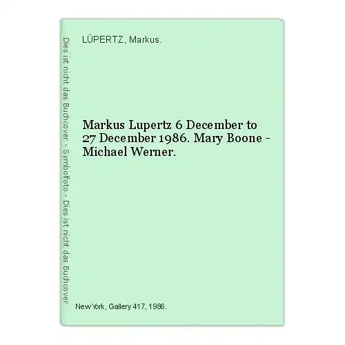 LÜPERTZ, Markus Lupertz 6 December to 27... 1986