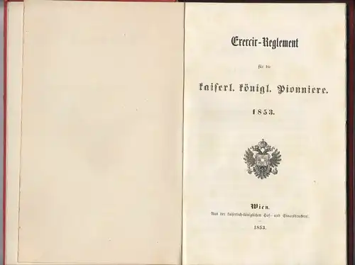 EXERCIR-REGLEMENT für die kaiserl. königl. Pionniere 1853.