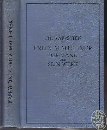KAPPSTEIN, Fritz Mauthner. Der Mann und sein Werk. 1926
