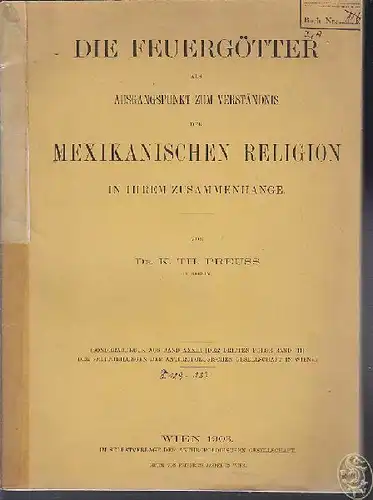 PREUSS, Die Feuergötter als Ausgangspunkt zum... 1903