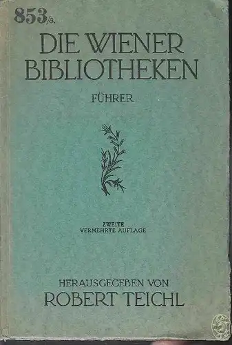 TEICHL, Die Wiener Bibliotheken. Führer.... 1929