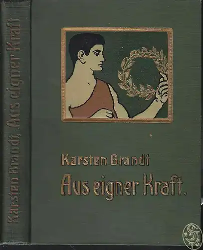 BRANDT, Aus eigner Kraft. Lebensbilder... 1908
