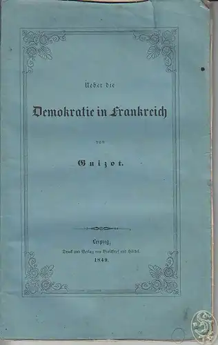 GUIZOT, Ueber die Demokratie in Frankreich. 1849