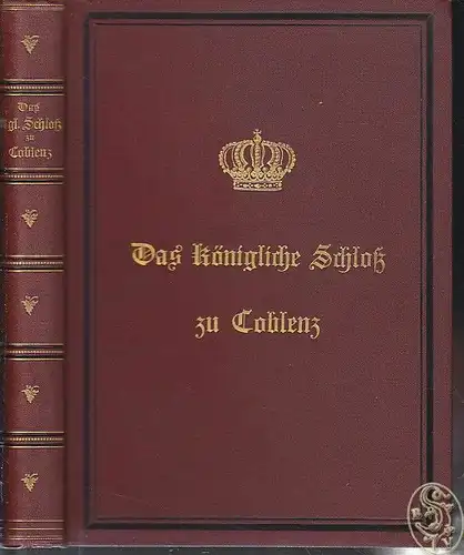 BECKER, Das königliche Schloß zu Coblenz. Ein... 1886