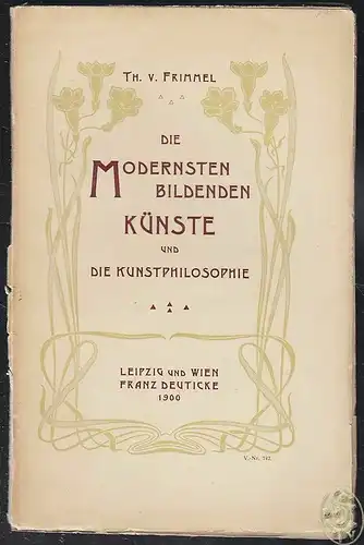 FRIMMEL, Die modernsten bildenden Künste und... 1900