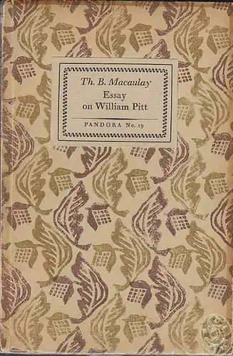 Essay on William Pitt, Earl of Chatham. MACAULAY, Thomas Babington.
