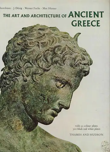The Art and Architecture of Ancient Greece. Photographs by Max Hirmer. BOARDMAN,