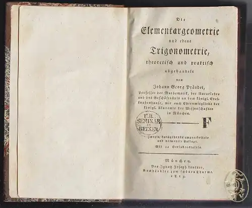 Die Elementargeometrie und ebene Tirigonometrie, theoretisch wie praktisch abgeh